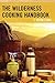 The Wilderness Cooking Handbook by J Wayne Fears