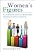 Women's Figures: An Illustrated Guide to the Economic Progress of Women In America