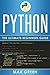 Python: The Ultimate Beginners Guide (Python, Python Programming, Python For Beginners, Python Language)