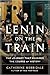 Lenin on the Train: The Jou...