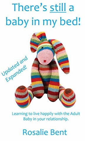 There's still a baby in my bed!: Learning to live happily with the adult baby in your relationship (Kindle Edition)