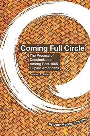 Coming Full Circle: The Process of Decolonization Among Post-1965 Filipino Americans (Paperback)