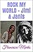 ROCK MY WORLD - Jimi & Janis