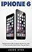 iPhone 6: Practical User Gu...
