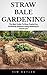 Straw Bale Gardening: The B...