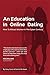 An Education In Online Dating For Men: How To Attract Women In The Cyber Century (The Education in Dating Series Book 3)
