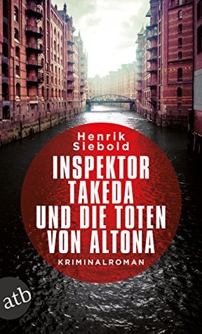 Inspektor Takeda und die Toten von Altona (Inspektor Takeda ermittelt, #1)