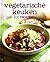 100 Recepten: Vegetarische keuken