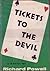 Tickets to the Devil