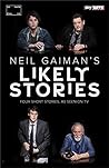 Neil Gaiman's Likely Stories by Neil Gaiman