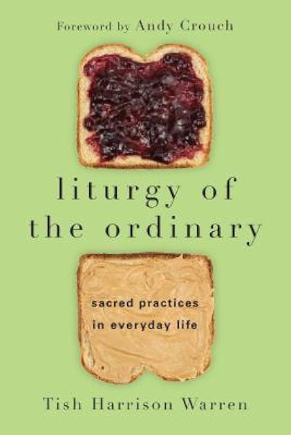 Liturgy of the Ordinary: Sacred Practices in Everyday Life