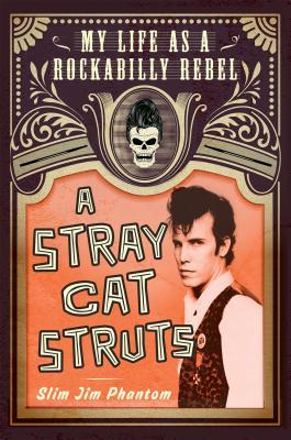 A Stray Cat Struts: My Life as a Rockabilly Rebel (Hardcover)