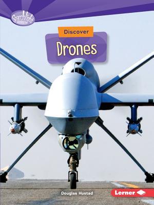 Discover Drones (Searchlight Books ™ - What's Cool about Science?)