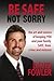 Be Safe, Not Sorry by David Fowler