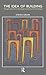 The Idea of Building: Thought and Action in the Design and Production of Buildings