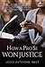 How A Pro Se Won Justice: An Inside Look at an Educator's Stunning Civil Rights-Employment Victory Against the Chicago Board of Education in the US Court of Appeals for the Seventh Circuit