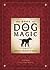 The Book of Dog Magic: Spells, Charms & Tales
