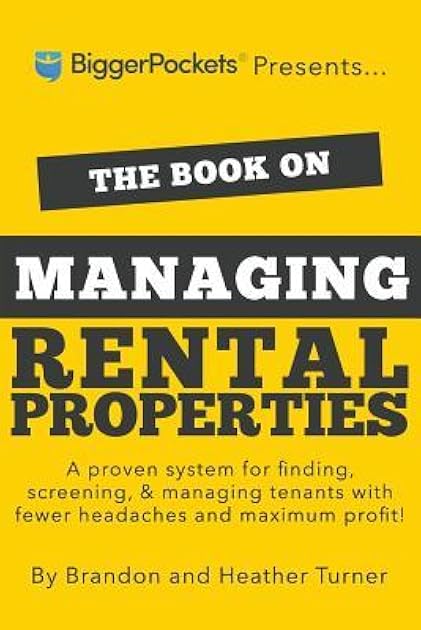 The Book on Managing Rental Properties: A Proven System for Finding, Screening, and Managing Tenants with Fewer Headaches and Maximum Profits (BiggerPockets Rental Kit, 3)