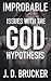 Improbable: Issues with the God Hypothesis