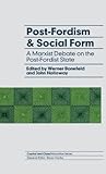 Post Fordism And Social Form: A Marxist Debate On The Post Fordist State