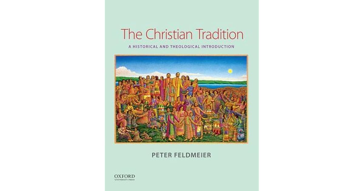 The Christian Tradition A Historical and Theological Introduction by
