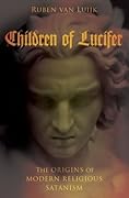 Children of Lucifer: The Origins of Modern Religious Satanism (Oxford Studies in Western Esotericism)