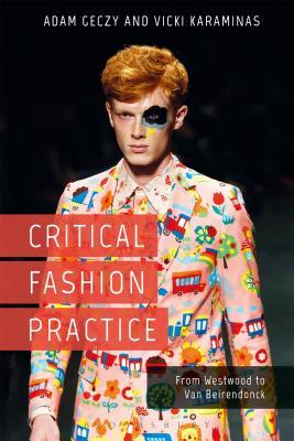 Critical Fashion Practice: From Westwood to Van Beirendonck (Hardcover)