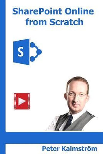SharePoint Online from Scratch: Office 365 SharePoint from basics to advanced