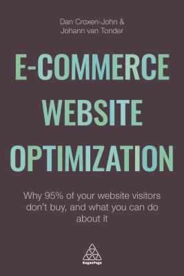 E-Commerce Website Optimization: Why 95% of Your Website Visitors Don't Buy, and What You Can Do About it (Paperback)