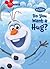 Frozen: Do You Want a Hug?