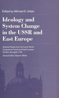 Ideology and System Change in the USSR and East Europe (Hardcover)