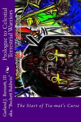 Prologue to Celestial Terrestrial Warriors: The Start of Tia-mat's Curse (Celestial Terrestrial Warriors Series)