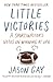 Little Victories: A Sportswriter's Notes on Winning at Life
