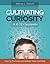 Cultivating Curiosity in K-...