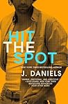 Hit the Spot by J.  Daniels