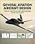 General Aviation Aircraft Design: Applied Methods and Procedures