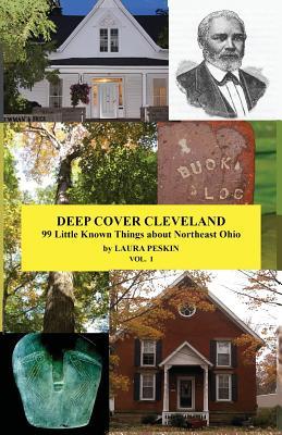 Deep Cover Cleveland: 99 Little Known Things about Northeast Ohio (DCC)