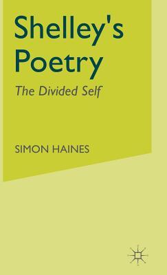 Shelley's Poetry: The Divided Self (Hardcover)