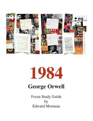 George Orwell's 1984: A Focus Study Guide
