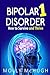 Bipolar 1 Disorder - How to Survive and Thrive