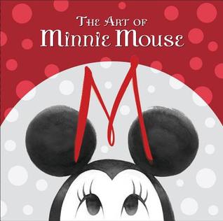 The Art of Minnie Mouse (Disney Editions Deluxe)