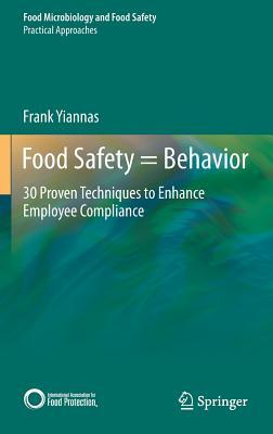 Food Safety = Behavior (Food Microbiology and Food Safety)