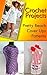 Crochet Projects: Pretty Beach Cover Ups Patterns: (Summer Crochet Book 2)