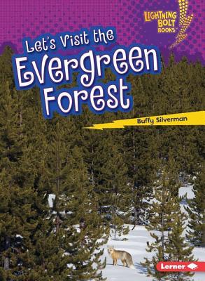 Let's Visit the Evergreen Forest (Lightning Bolt Books ® ― Biome Explorers)