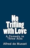 No Trifling with Love: A Comedy in Three Acts