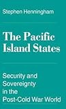 The Pacific Island States: Security and Sovereignty in the Post-Cold War World