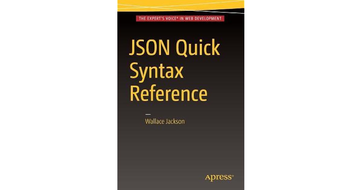 Json Quick Syntax Reference by Wallace Jackson
