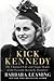 Kick Kennedy: The Charmed Life and Tragic Death of the Favorite Kennedy Daughter
