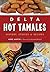 Delta Hot Tamales by Anne Martin