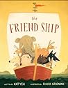 The Friend Ship by Kat Yeh